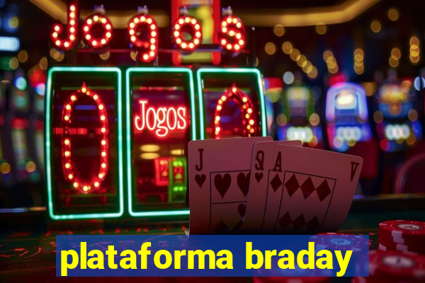 plataforma braday